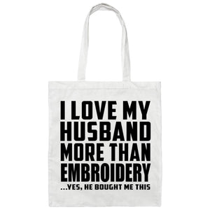 I Love My Husband More Than Embroidery - Tote Bag White