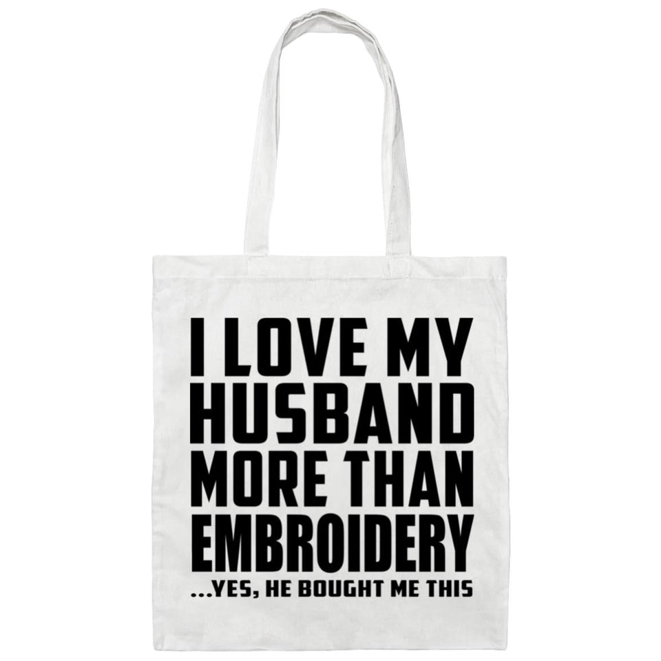 I Love My Husband More Than Embroidery - Tote Bag White