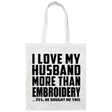 I Love My Husband More Than Embroidery - Tote Bag White