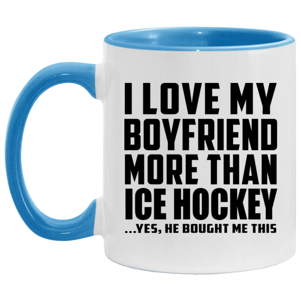 I Love My Boyfriend More Than Ice Hockey - 11oz Accent Mug Blue