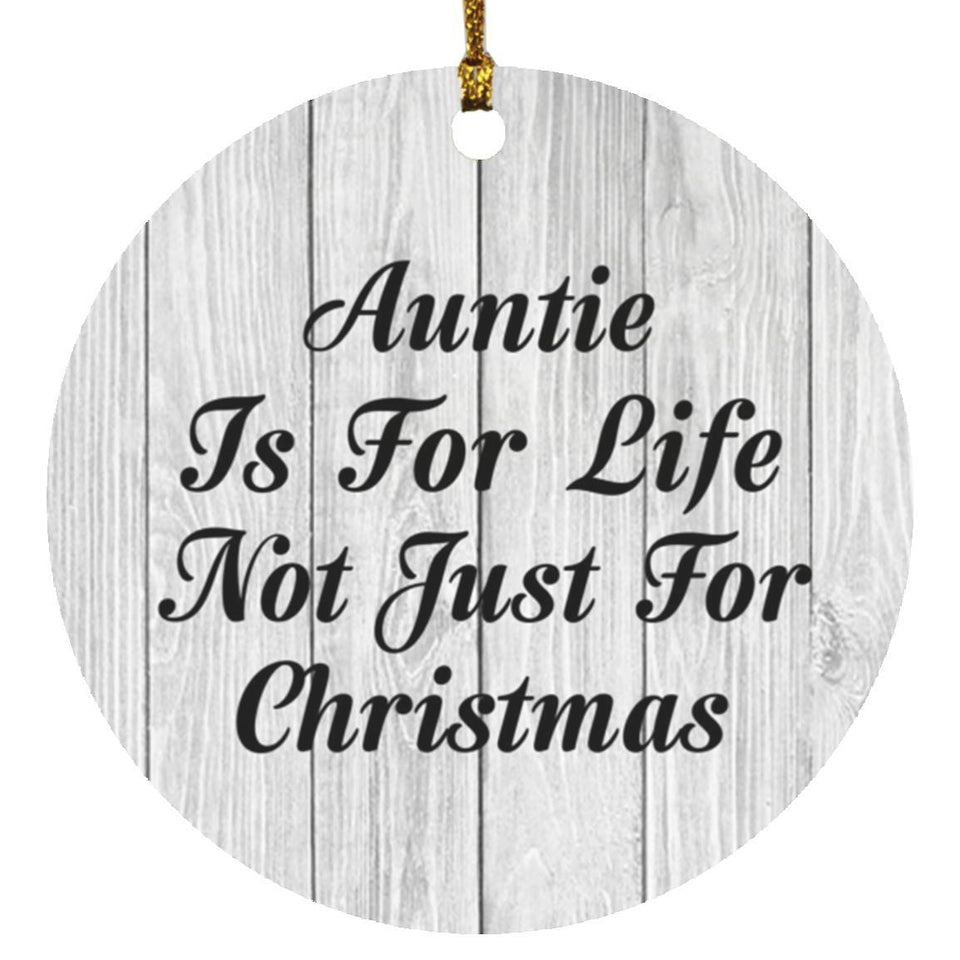 Auntie Is For Life Not Just For Christmas - Circle Ornament F