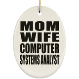 Mom Wife Computer Systems Analyst - Oval Ornament