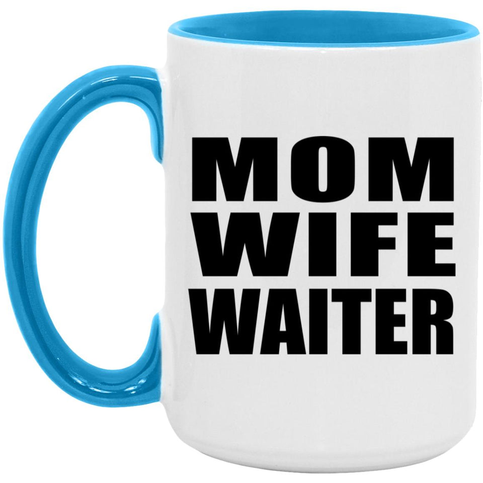 Mom Wife Waiter - 15oz Accent Mug Blue