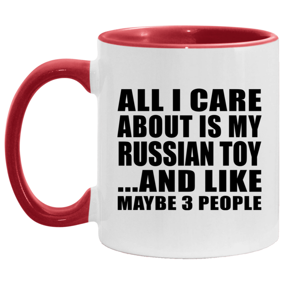 All I Care About Is My Russian Toy - 11oz Accent Mug Red