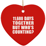 32nd Anniversary 11,680 Days Together But Who's Counting - Heart Ornament