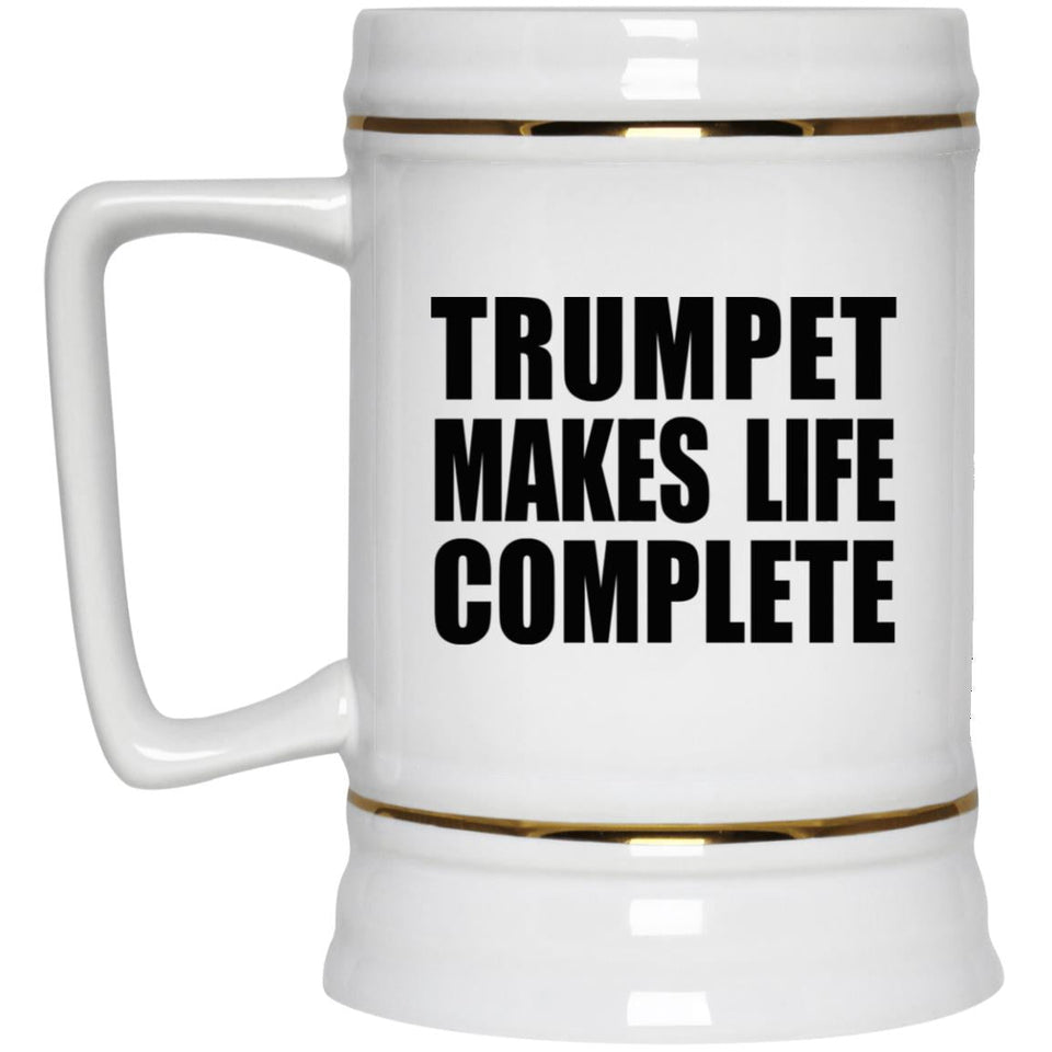 Trumpet Makes Life Complete - Beer Stein