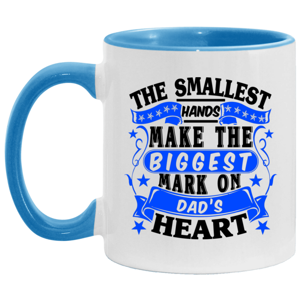 The Smallest Hands Make The Biggest Mark On Dad's Heart - 11oz Accent Mug Blue