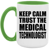 Keep Calm and Trust The Medical Technologist - 15oz Accent Mug Green