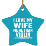 I Love My Wife More Than Violin - Star Ornament