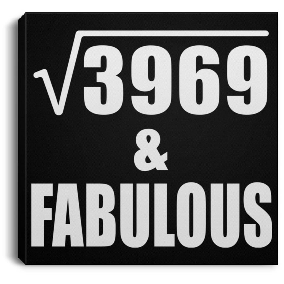 63rd Birthday Square Root of 3969 & Fabulous - Canvas Square