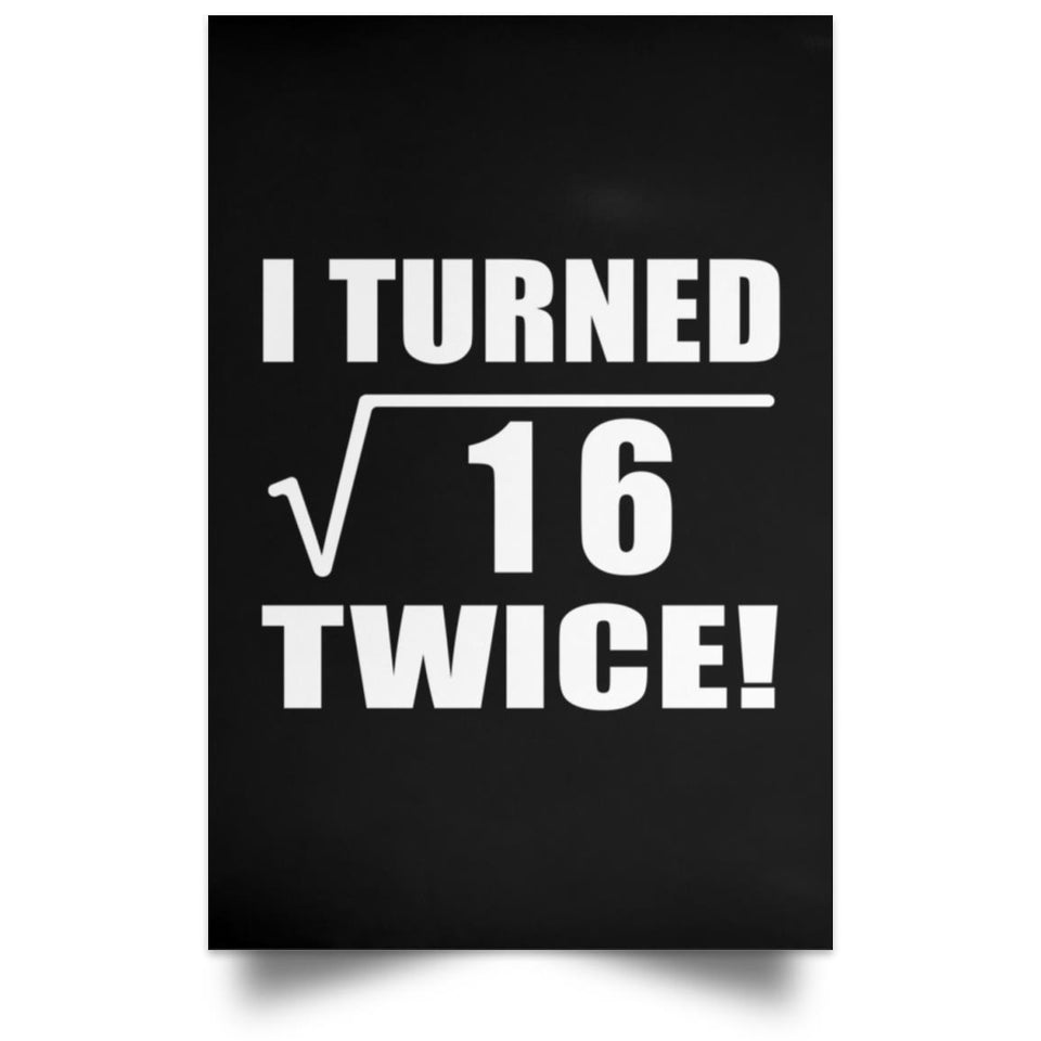 8th Birthday I Turned Square Root of 16 Twice - Poster Portrait
