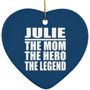Julie The Mom The Hero The Legend - Heart Ornament