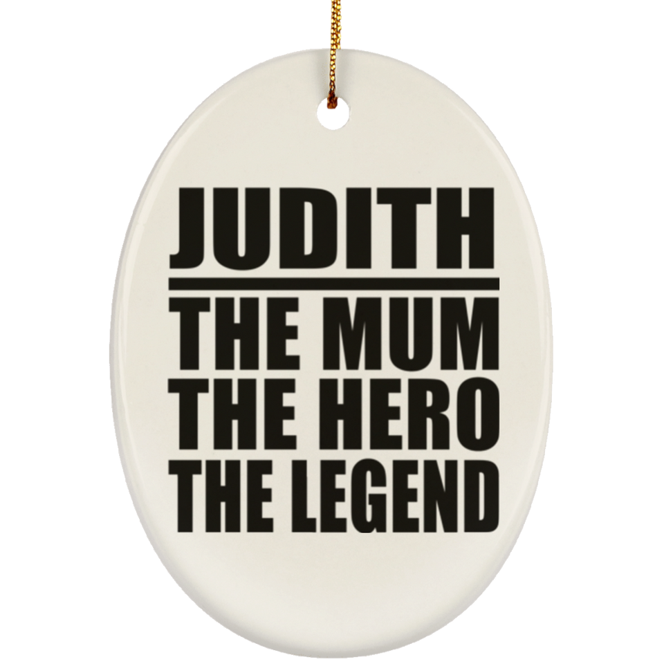 Judith The Mum The Hero The Legend - Oval Ornament