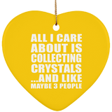 All I Care About Is Collecting Crystals - Heart Ornament