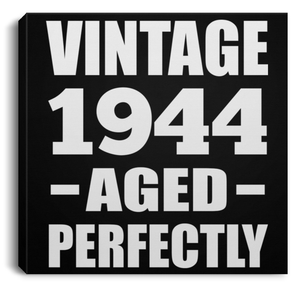 80th Birthday Vintage 1944 Aged Perfectly - Canvas Square