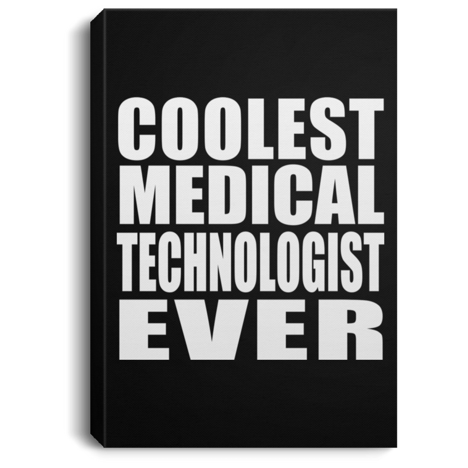 Coolest Medical Technologist Ever - Canvas Portrait
