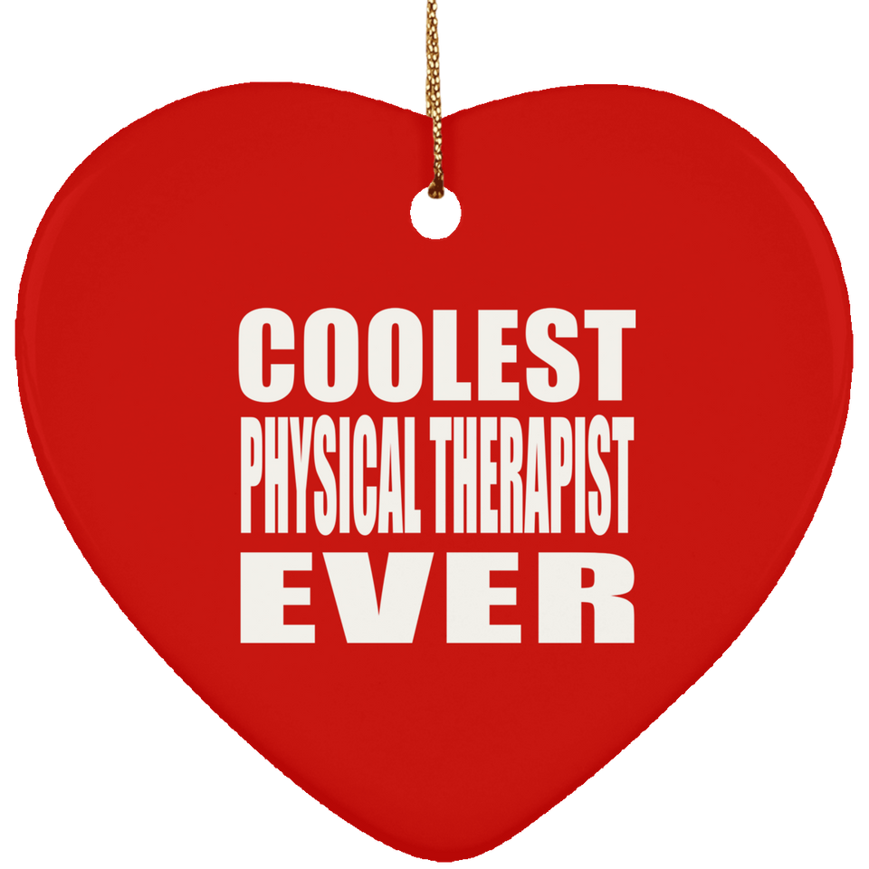 Coolest Physical Therapist Ever - Heart Ornament