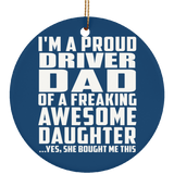 Proud Driver Dad Of Awesome Daughter - Circle Ornament