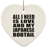 All I Need Is Love And My Japanese Bobtail - Heart Ornament