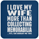 I Love My Wife More Than Collecting Memorabilia - Drink Coaster