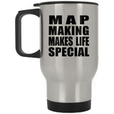 Map Making Makes Life Special - Travel Mug Silver