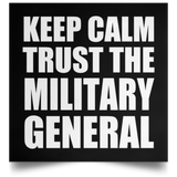 Keep Calm and Trust The Military General - Poster Square