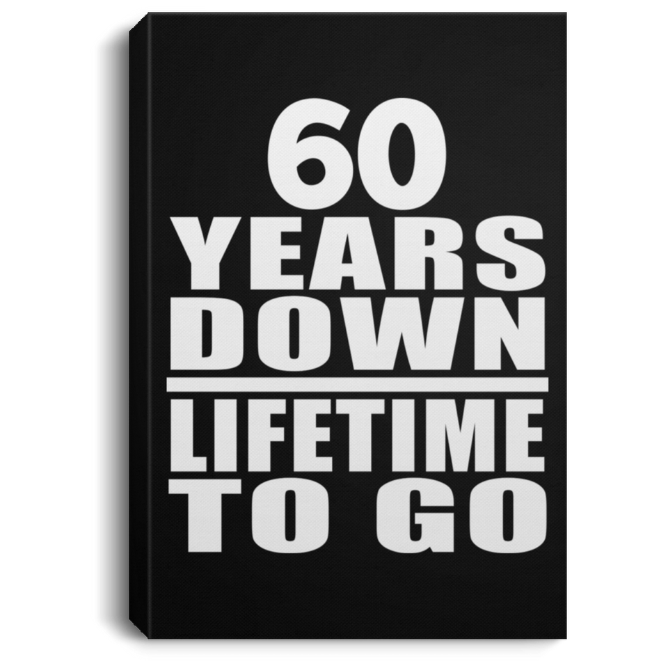 60th Anniversary 60 Years Down Lifetime To Go - Canvas Portrait