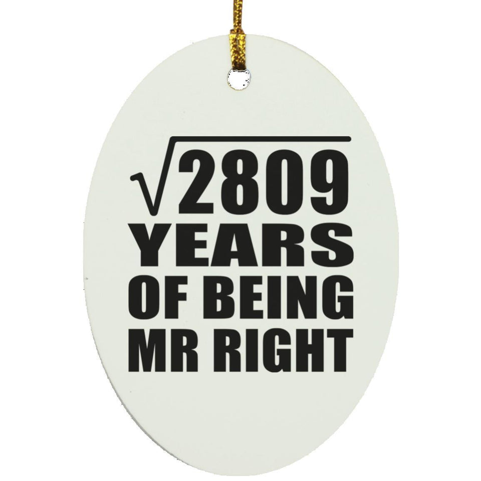 53rd Anniversary Square Root of 2809 Years of Being Mr Right - Oval Ornament