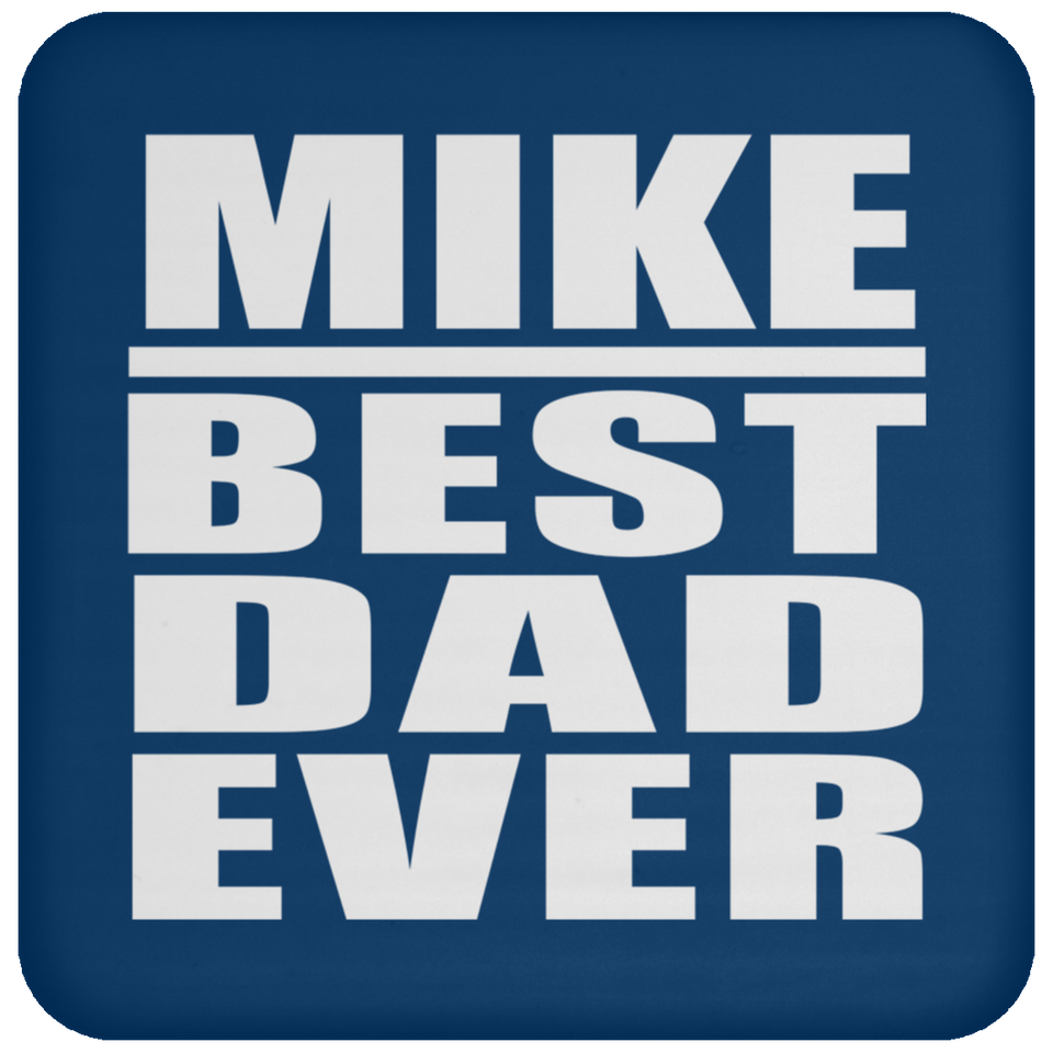 Mike Best Dad Ever - Drink Coaster
