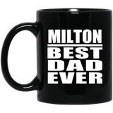 Milton Best Dad Ever - 11 Oz Coffee Mug Black
