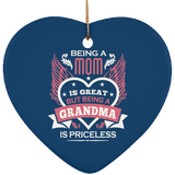 Being A Mom Is Great But Being A Grandma is Priceless - Heart Ornament