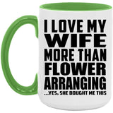 I Love My Wife More Than Flower Arranging - 15oz Accent Mug Green