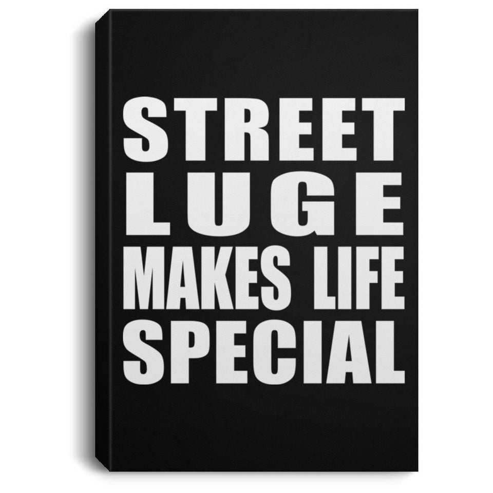 Street Luge Makes Life Special - Canvas Portrait
