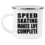 Speed Skating Makes Life Complete - 12oz Camping Mug