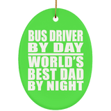 Bus Driver By Day World's Best Dad By Night - Oval Ornament