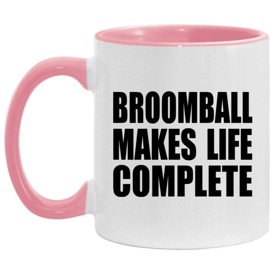 Broomball Makes Life Complete - 11oz Accent Mug Pink