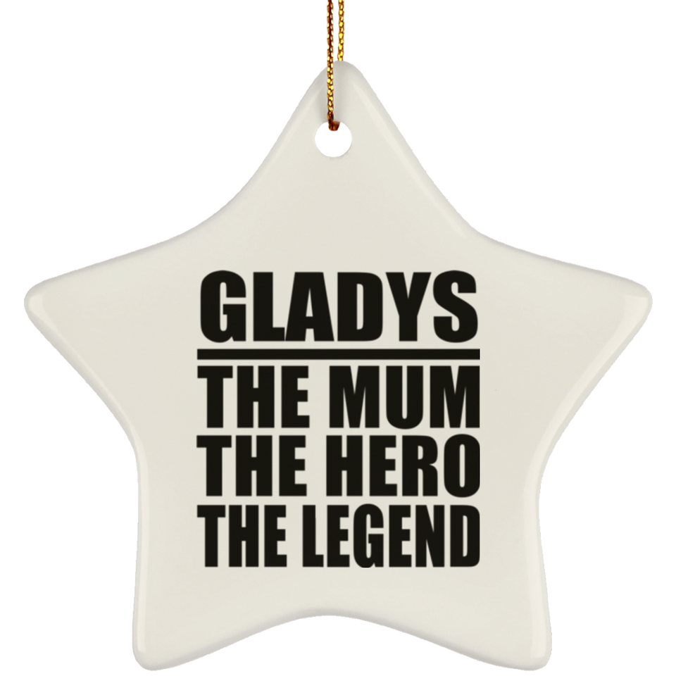 Gladys The Mum The Hero The Legend - Star Ornament