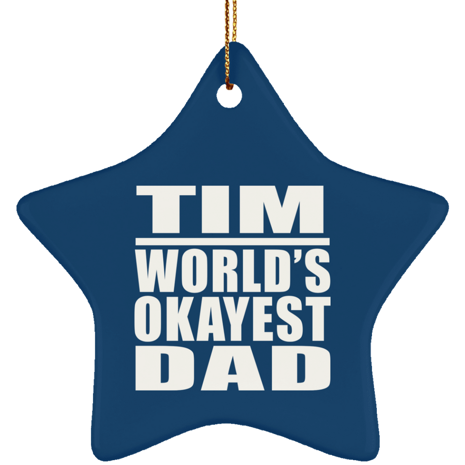 Tim World's Okayest Dad - Star Ornament
