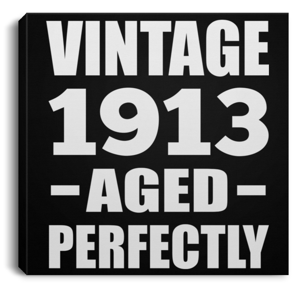 111th Birthday Vintage 1913 Aged Perfectly - Canvas Square