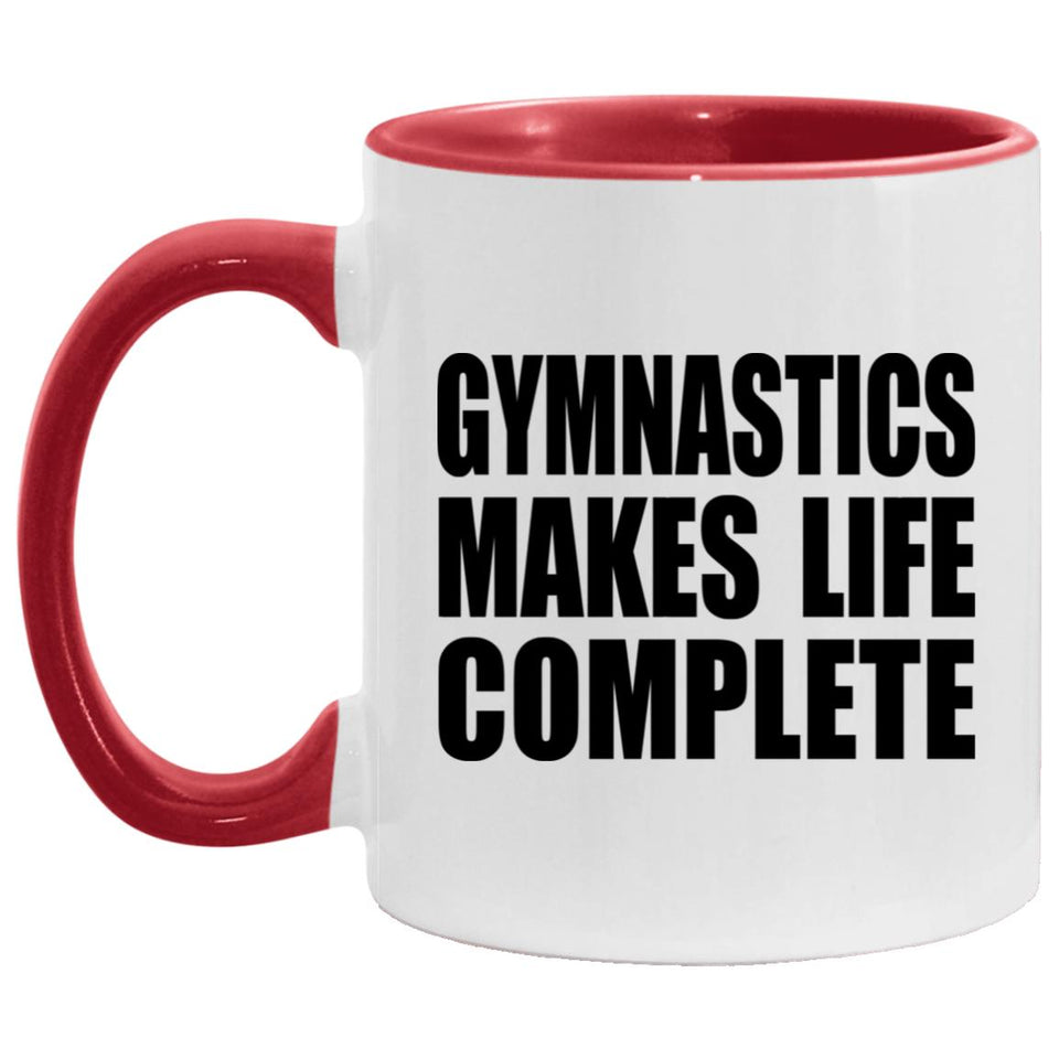 Gymnastics Makes Life Complete - 11oz Accent Mug Red