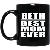 Beth Best Mom Ever - 11 Oz Coffee Mug Black