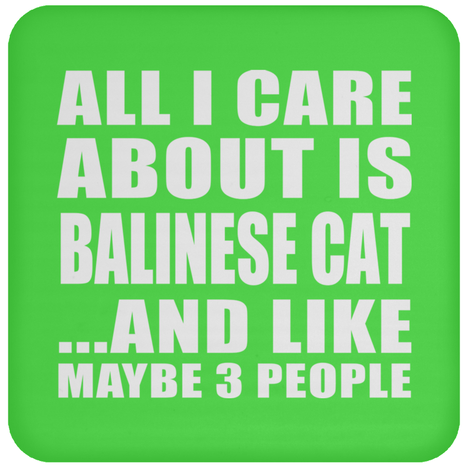 All I Care About Is Balinese Cat - Drink Coaster