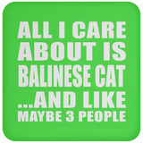 All I Care About Is Balinese Cat - Drink Coaster