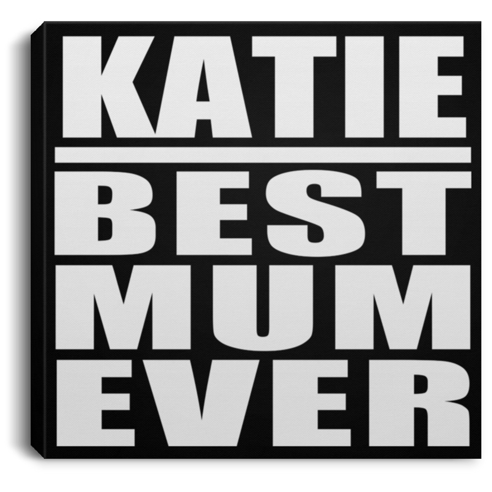 Katie Best Mum Ever - Canvas Square