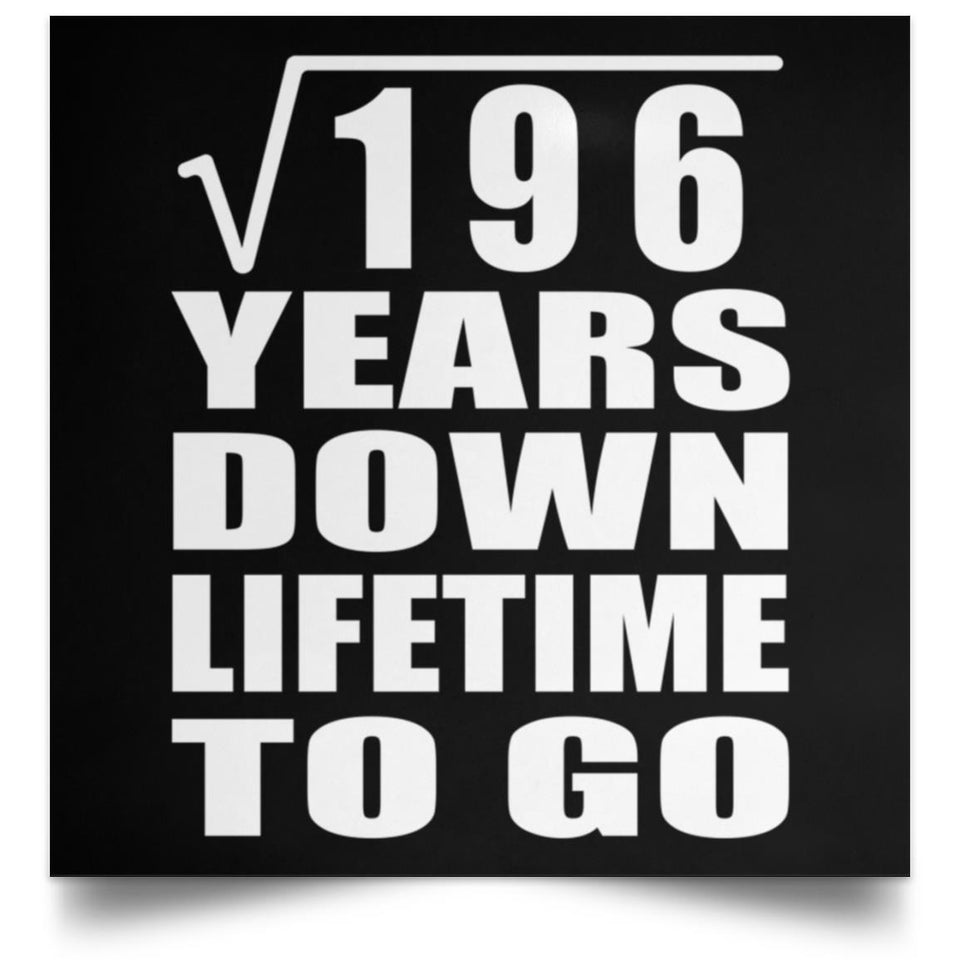 14th Anniversary Square Root of 196 Years Lifetime To Go - Poster Square