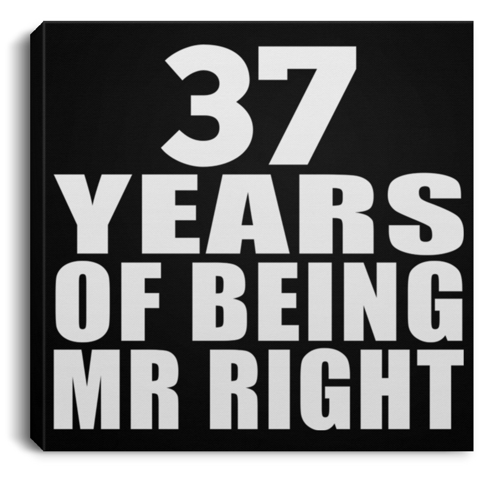 37th Anniversary 37 Years Of Being Mr Right - Canvas Square