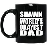 Shawn World's Okayest Dad - 11 Oz Coffee Mug Black