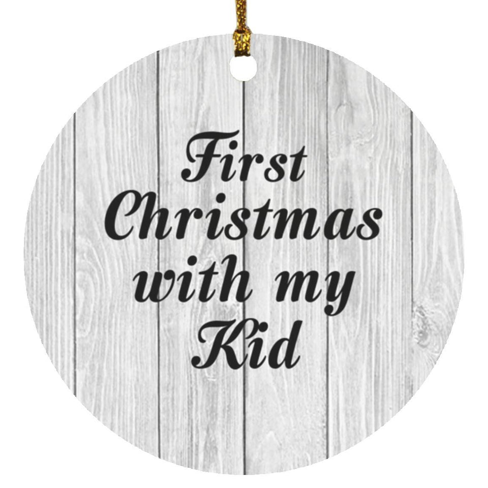 First Christmas With My Kid - Circle Ornament F