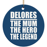 Delores The Mum The Hero The Legend - Circle Ornament