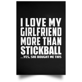 I Love My Girlfriend More Than Stickball - Poster Portrait
